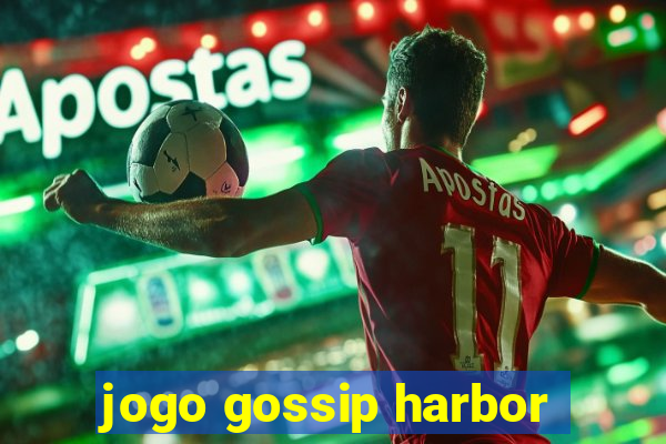 jogo gossip harbor